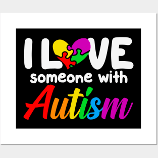 I love someone with Autism Autism Awareness Gift for Birthday, Mother's Day, Thanksgiving, Christmas Posters and Art